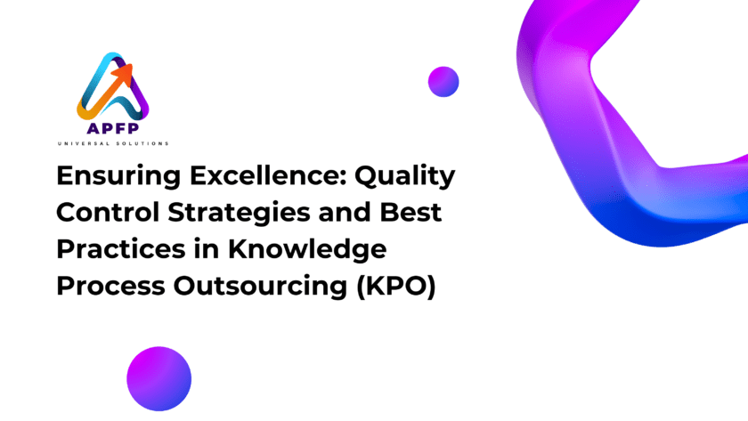 Ensuring Excellence: Quality Control Strategies and Best Practices in Knowledge Process Outsourcing (KPO)