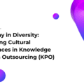 Harmony in Diversity: Managing Cultural Differences in Knowledge Process Outsourcing (KPO)