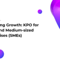 Unlocking Growth: KPO for Small and Medium-sized Enterprises (SMEs)