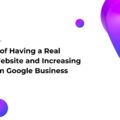 Benefits of Having a Real Estate Website and Increasing Calls from Google Business Listings.