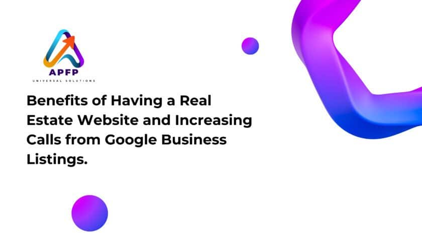 Benefits of Having a Real Estate Website and Increasing Calls from Google Business Listings