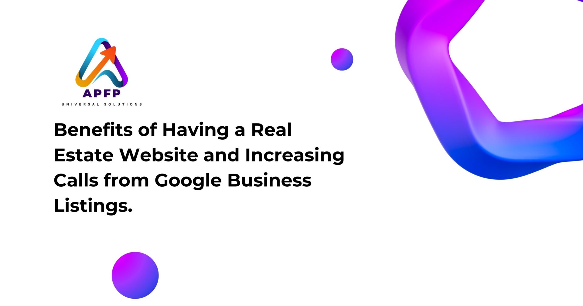 Benefits of Having a Real Estate Website and Increasing Calls from Google Business Listings