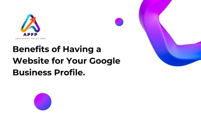 Benefits of Having a Website for Your Google Business Profile